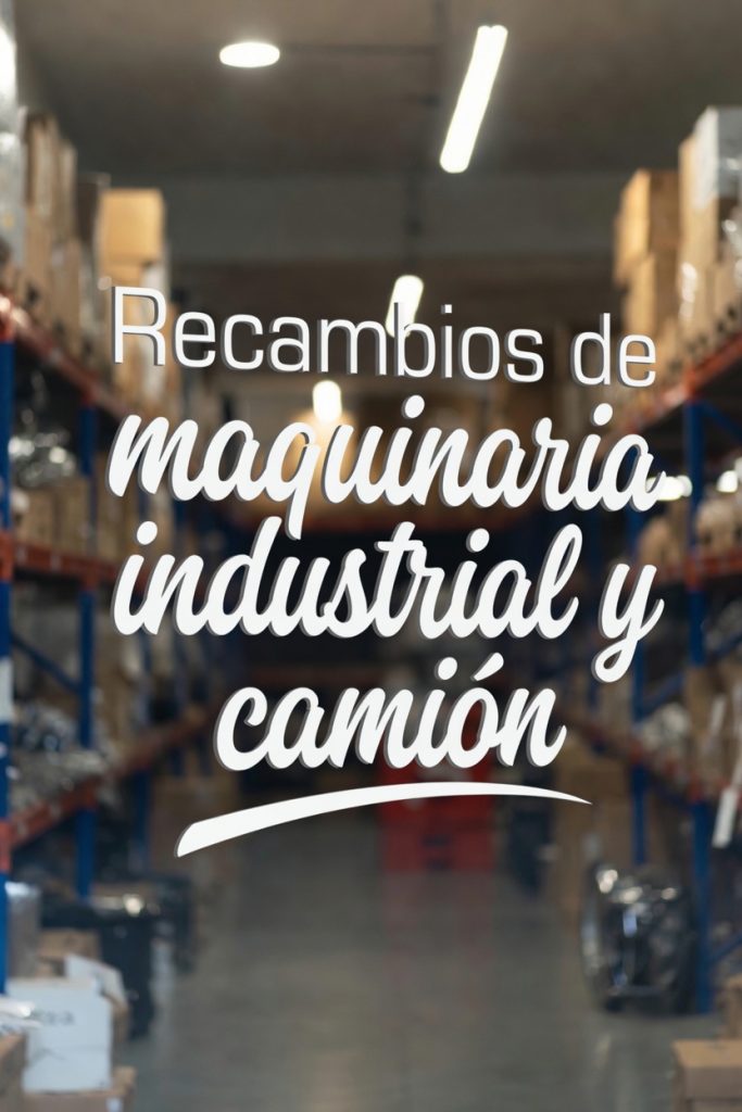 Recambios de maquinaria industrial y camion